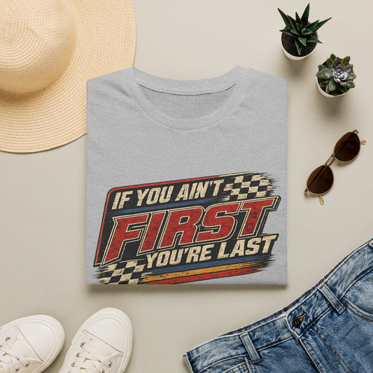 "If You Ain't First You're Last" Graphic Shirt