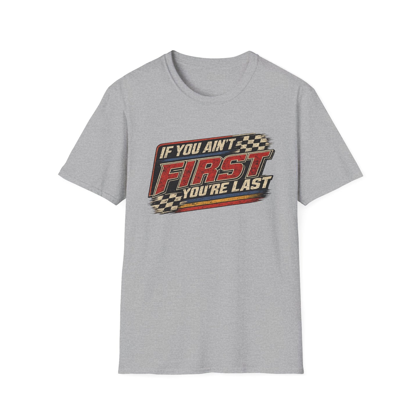 "If You Ain't First You're Last" Graphic Shirt