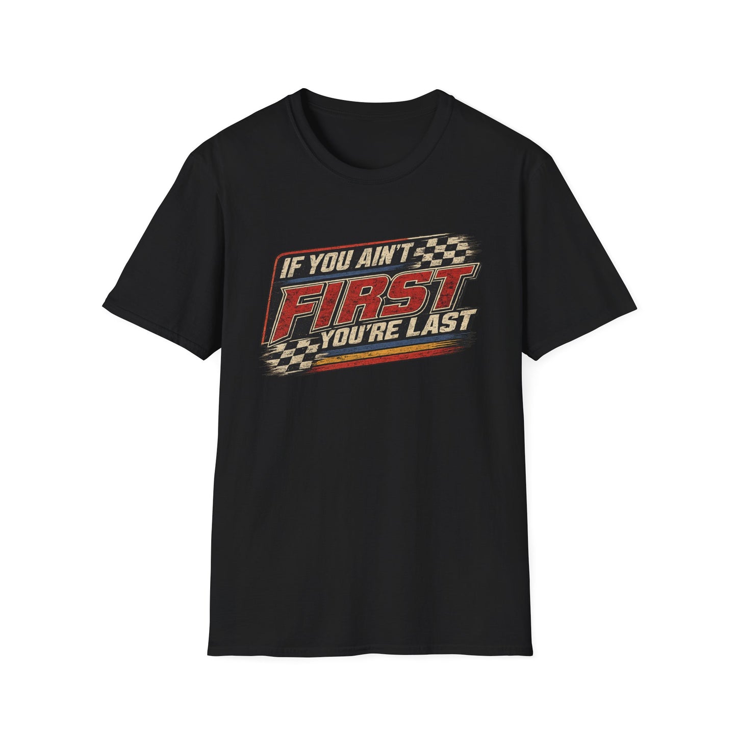 "If You Ain't First You're Last" Graphic Shirt