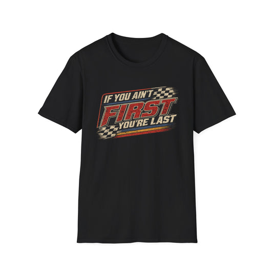 "If You Ain't First You're Last" Graphic Shirt