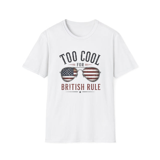 Too Cool For British Rule T-Shirt — Patriotic American Sunglasses Graphic Tee